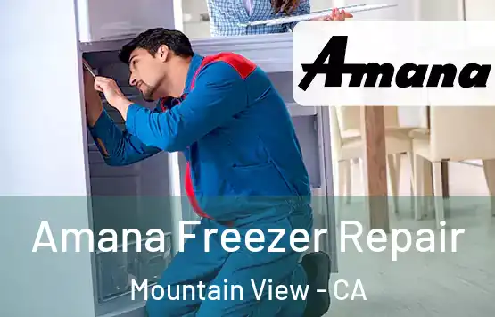  Amana Freezer Repair Mountain View - CA