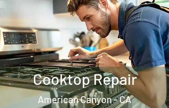  Cooktop Repair American Canyon - CA