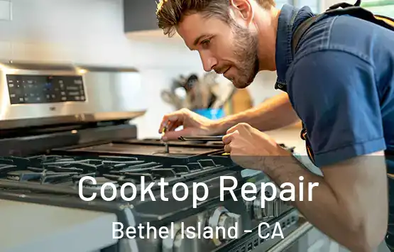  Cooktop Repair Bethel Island - CA