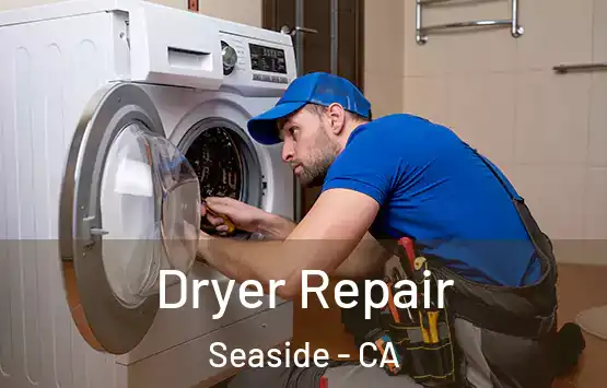  Dryer Repair Seaside - CA