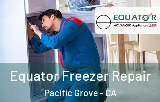  Equator Freezer Repair Pacific Grove - CA