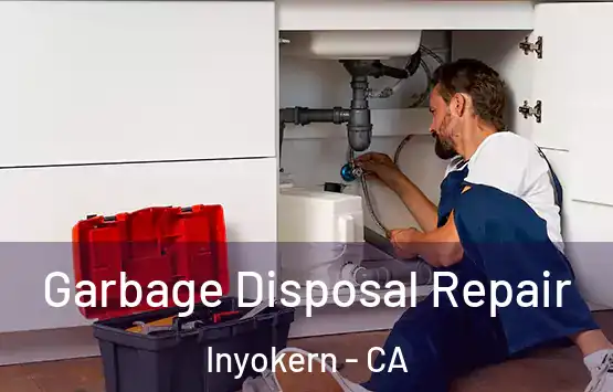  Garbage Disposal Repair Inyokern - CA