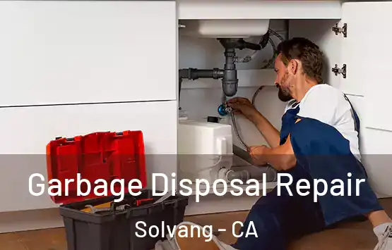  Garbage Disposal Repair Solvang - CA