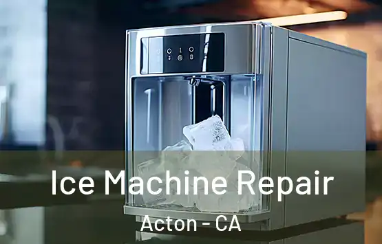  Ice Machine Repair Acton - CA