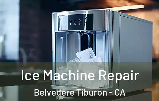  Ice Machine Repair Belvedere Tiburon - CA