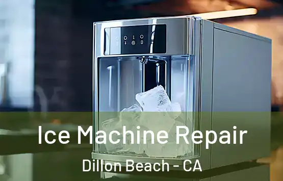  Ice Machine Repair Dillon Beach - CA
