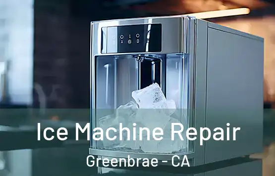  Ice Machine Repair Greenbrae - CA