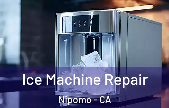  Ice Machine Repair Nipomo - CA