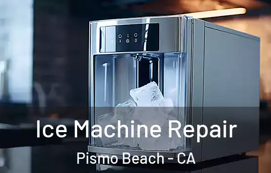  Ice Machine Repair Pismo Beach - CA