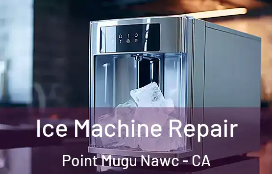  Ice Machine Repair Point Mugu Nawc - CA