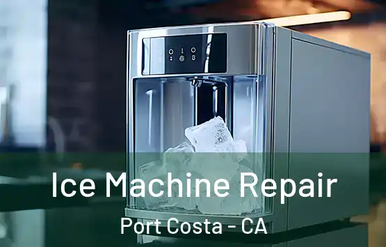  Ice Machine Repair Port Costa - CA