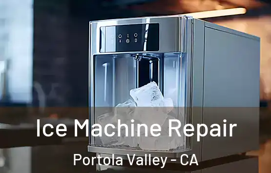  Ice Machine Repair Portola Valley - CA
