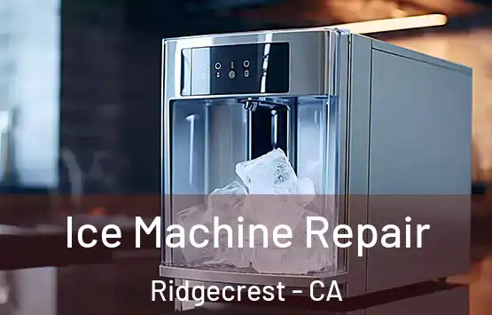  Ice Machine Repair Ridgecrest - CA