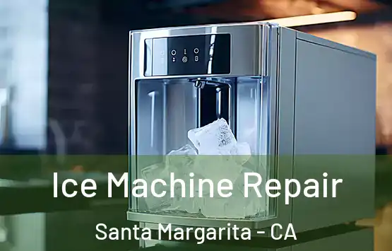  Ice Machine Repair Santa Margarita - CA