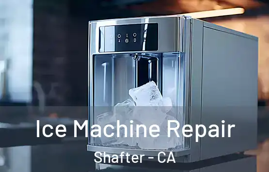  Ice Machine Repair Shafter - CA