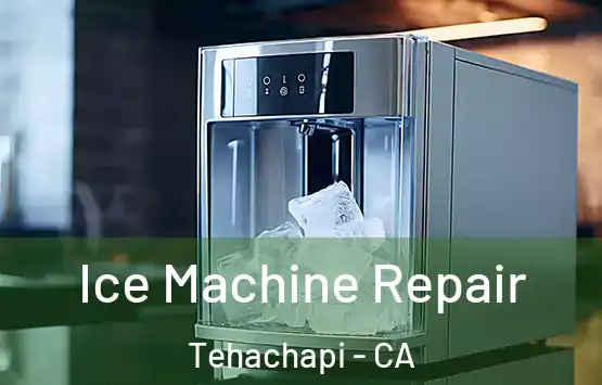  Ice Machine Repair Tehachapi - CA