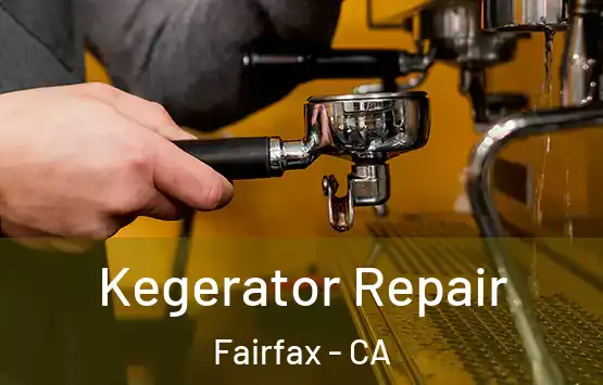  Kegerator Repair Fairfax - CA