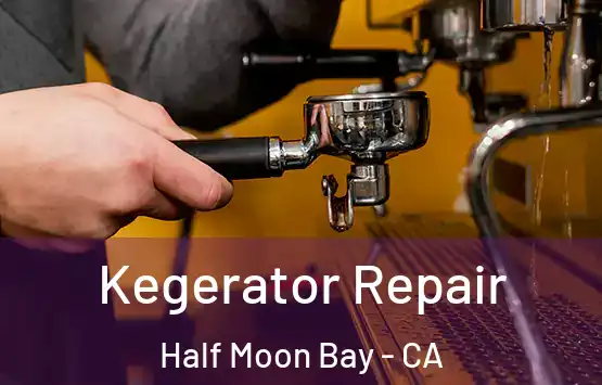  Kegerator Repair Half Moon Bay - CA