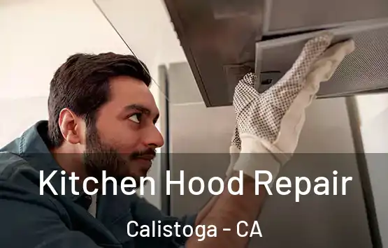  Kitchen Hood Repair Calistoga - CA