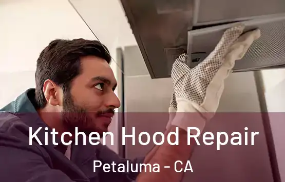  Kitchen Hood Repair Petaluma - CA
