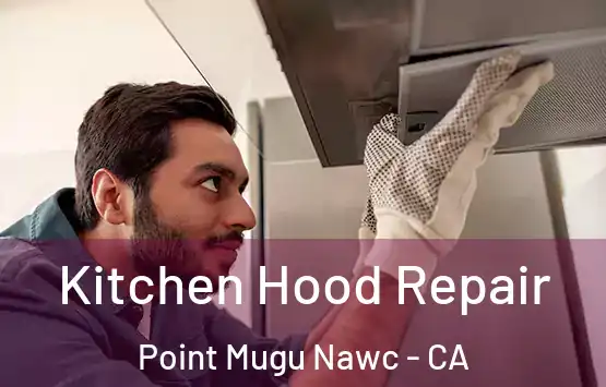 Kitchen Hood Repair Point Mugu Nawc - CA