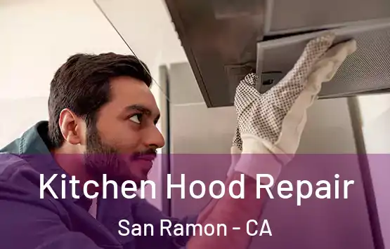  Kitchen Hood Repair San Ramon - CA