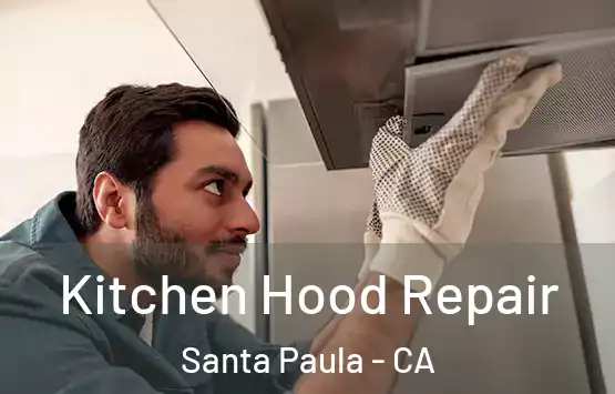  Kitchen Hood Repair Santa Paula - CA
