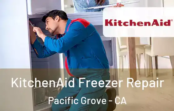  KitchenAid Freezer Repair Pacific Grove - CA