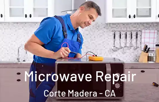  Microwave Repair Corte Madera - CA