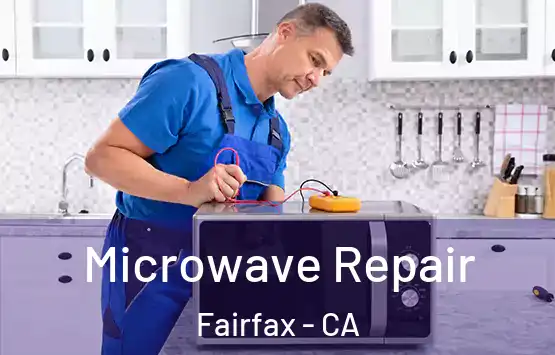  Microwave Repair Fairfax - CA