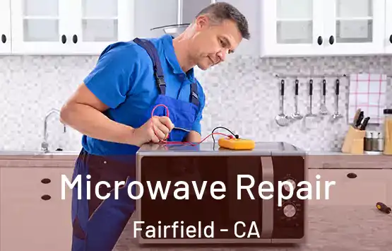  Microwave Repair Fairfield - CA