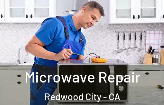  Microwave Repair Redwood City - CA