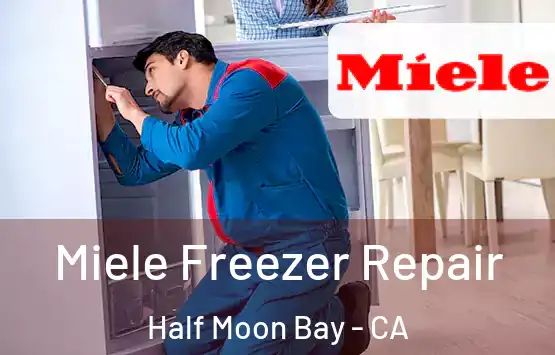  Miele Freezer Repair Half Moon Bay - CA