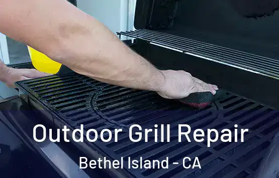  Outdoor Grill Repair Bethel Island - CA