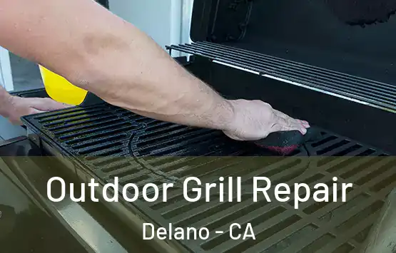  Outdoor Grill Repair Delano - CA