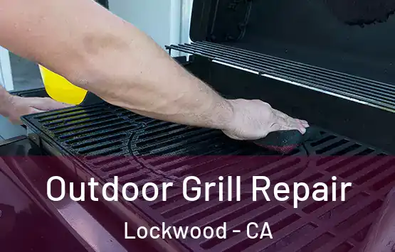  Outdoor Grill Repair Lockwood - CA