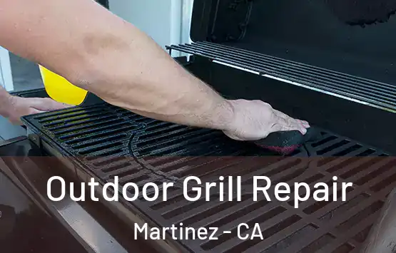  Outdoor Grill Repair Martinez - CA