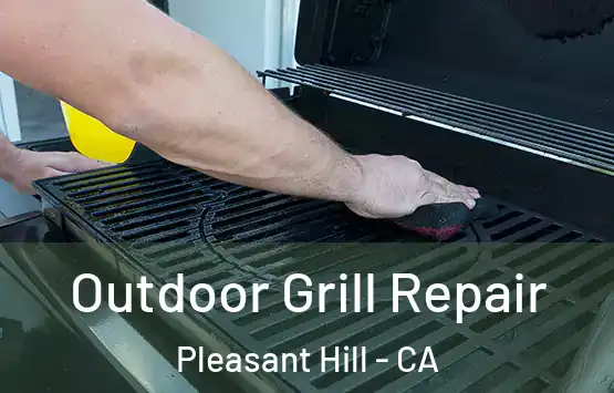  Outdoor Grill Repair Pleasant Hill - CA