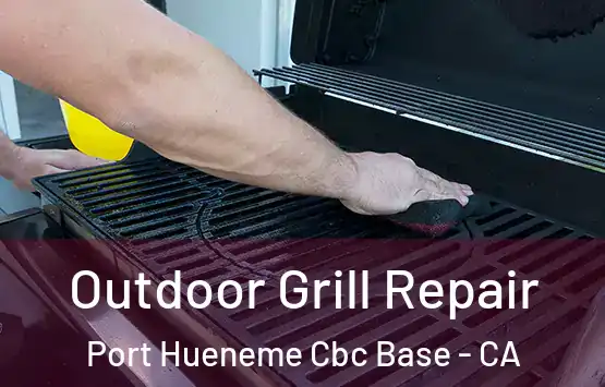  Outdoor Grill Repair Port Hueneme Cbc Base - CA