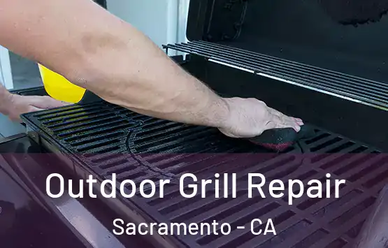  Outdoor Grill Repair Sacramento - CA
