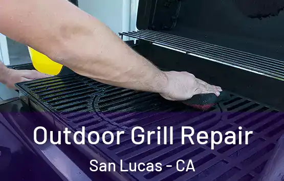  Outdoor Grill Repair San Lucas - CA