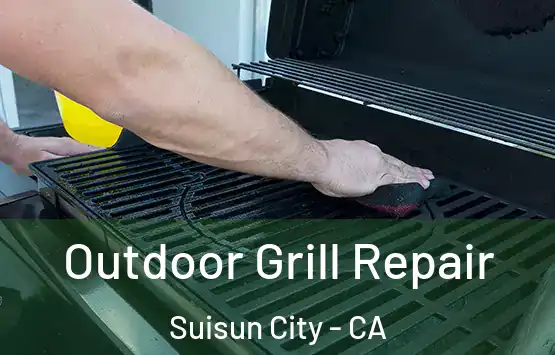  Outdoor Grill Repair Suisun City - CA