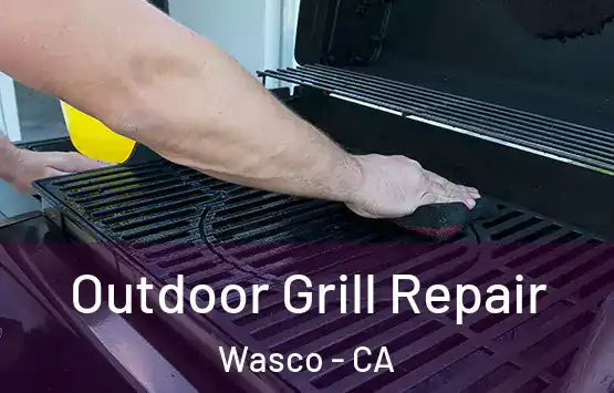 Outdoor Grill Repair Wasco - CA