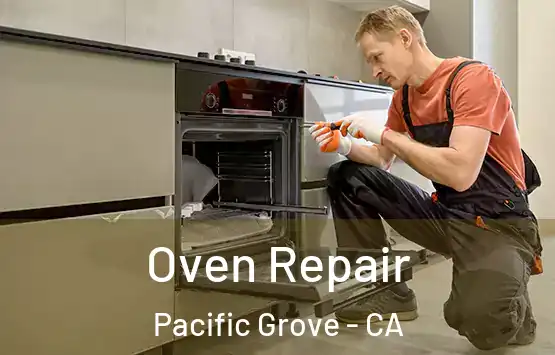  Oven Repair Pacific Grove - CA
