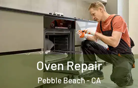  Oven Repair Pebble Beach - CA