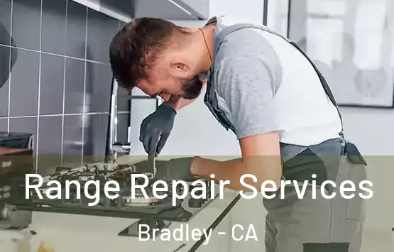  Range Repair Services Bradley - CA