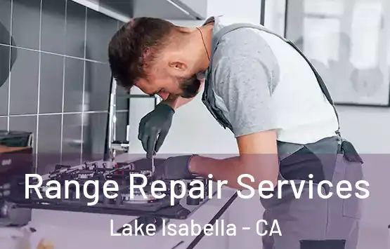 Range Repair Services Lake Isabella - CA
