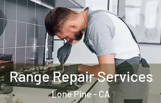  Range Repair Services Lone Pine - CA