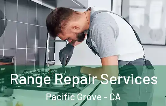  Range Repair Services Pacific Grove - CA