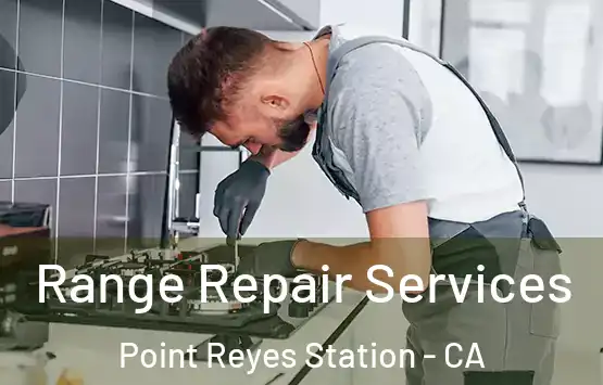  Range Repair Services Point Reyes Station - CA